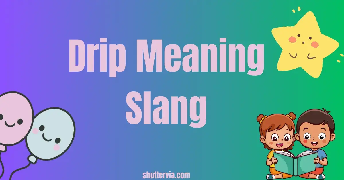 Drip Meaning Slang Full Guide with Examples, Origin & Modern Usage