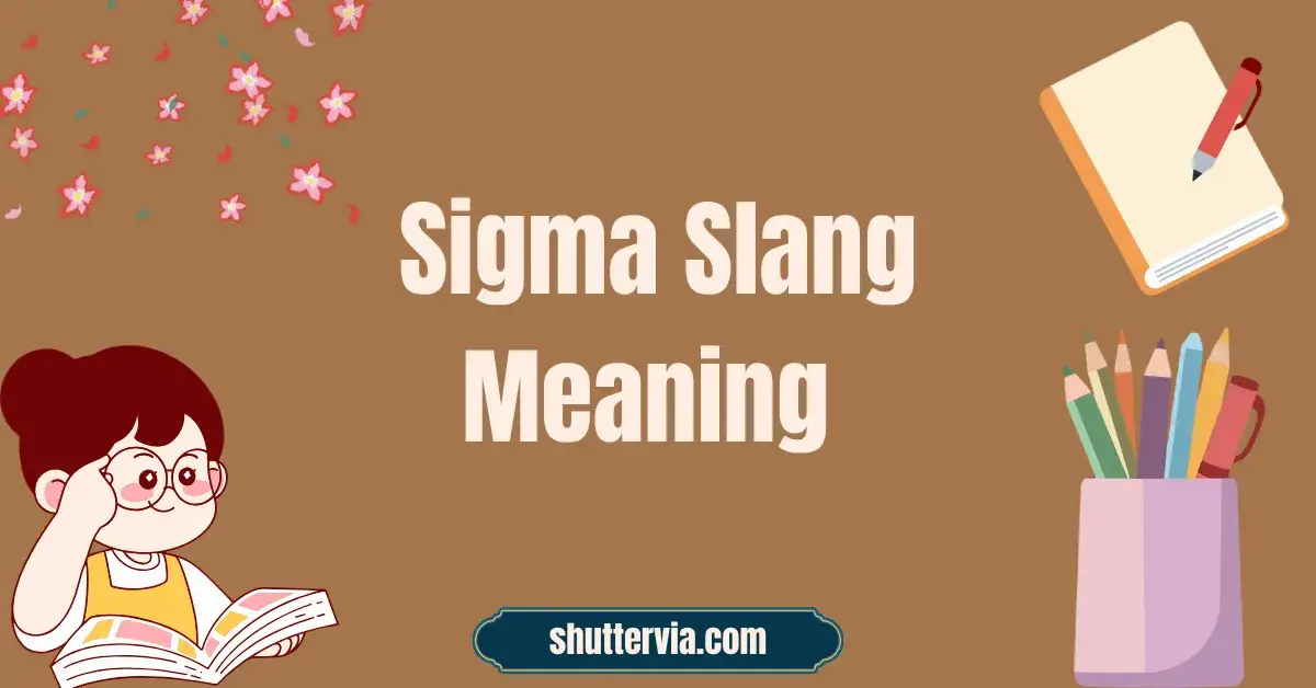 Sigma Slang Meaning What It Really Means in Today’s Internet Culture